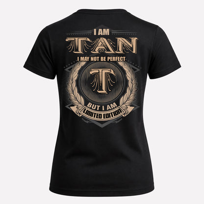 TAN PH55-T25-Personalized Name Quote Apparel “I Am NAME May Not Be Perfect But I Am Limited Edition”