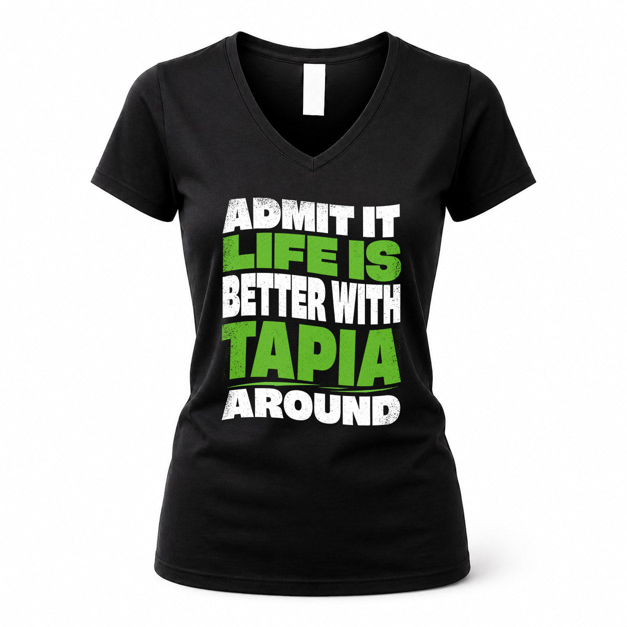 TAPIA HP99-K4-189 – Personalized Funny Quote Apparel “Admit It, Life Is Better With NAME Around”