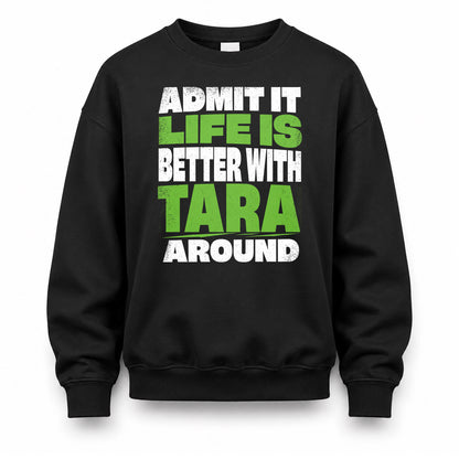 TARA HP68-K4-189 – Personalized Funny Quote Apparel “Admit It, Life Is Better With AARON Around”