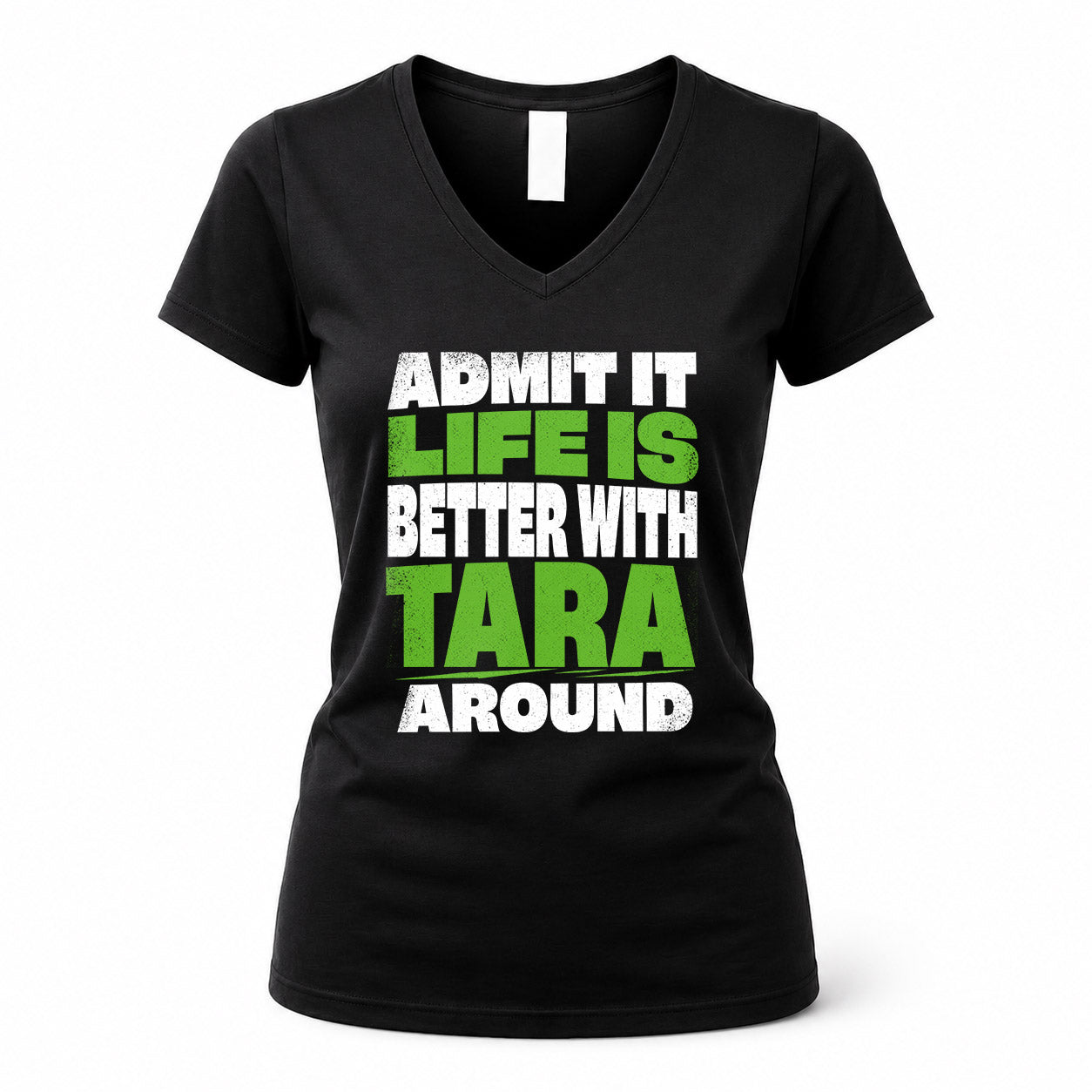 TARA HP68-K4-189 – Personalized Funny Quote Apparel “Admit It, Life Is Better With NAME Around”