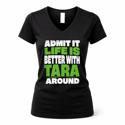 TARA HP68-K4-189 – Personalized Funny Quote Apparel “Admit It, Life Is Better With NAME Around”