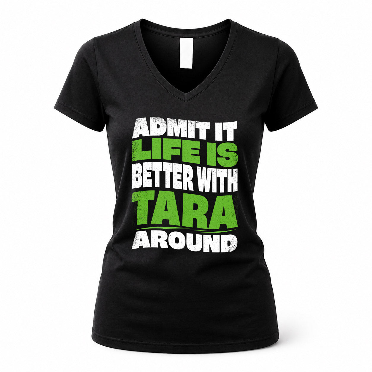 TARA HP99-K4-189 – Personalized Funny Quote Apparel “Admit It, Life Is Better With NAME Around”