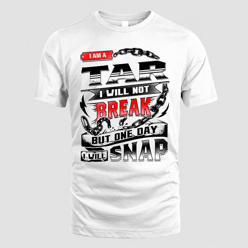 TAR HP28-K4-129 – Personalized Name Quote T-Shirt “I Will Not Break, But One Day I Will Snap”