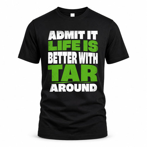 TAR HP68-K4-189 – Personalized Funny Quote Apparel “Admit It, Life Is Better With AARON Around”