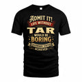 TAR TP65-K5-268–Personalized Funny Quote Apparel “Life Without NAME Would Be Boring”