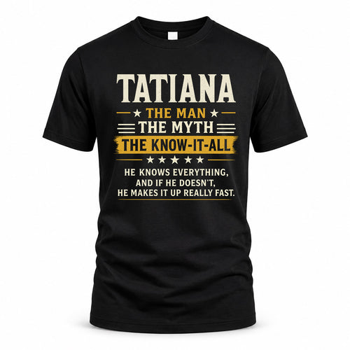 TATIANA TM90-K04-125 - NAME Legendary Know-It-All Personalized Funny Shirt