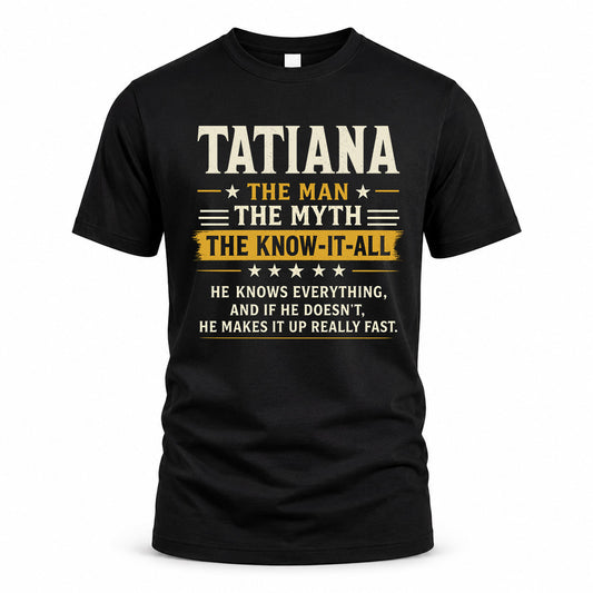 TATIANA TM90-K04-125 - NAME Legendary Know-It-All Personalized Funny Shirt