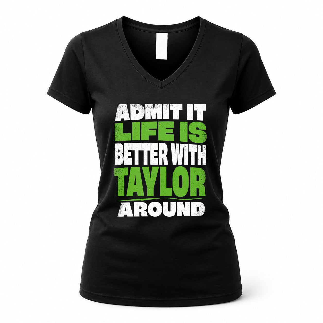 TAYLOR HP68-K4-189 – Personalized Funny Quote Apparel “Admit It, Life Is Better With AARON Around”
