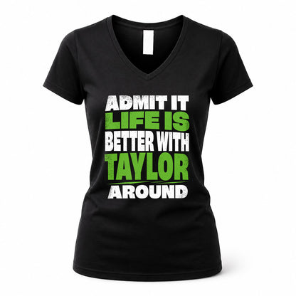 TAYLOR HP68-K4-189 – Personalized Funny Quote Apparel “Admit It, Life Is Better With AARON Around”