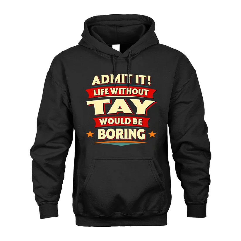 TAY PH88-K2-106–Personalized Funny Quote Apparel “Life Without NAME Would Be Boring”