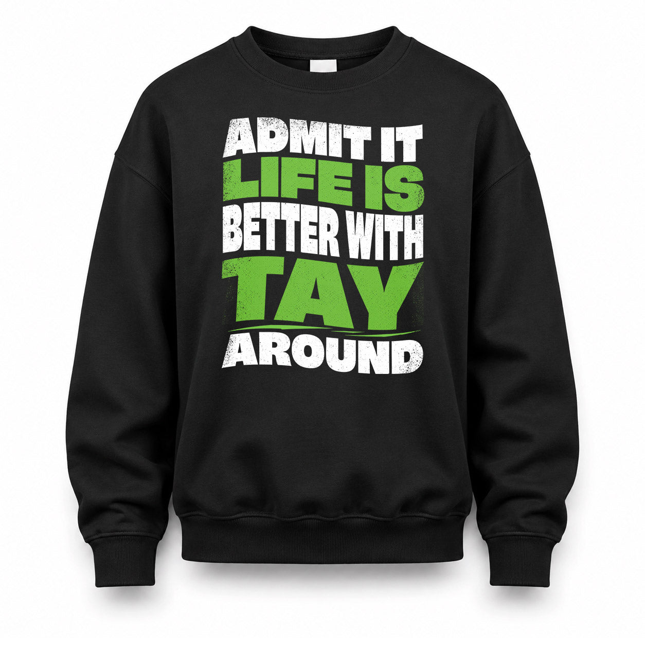 TAY HP99-K4-189 – Personalized Funny Quote Apparel “Admit It, Life Is Better With NAME Around”