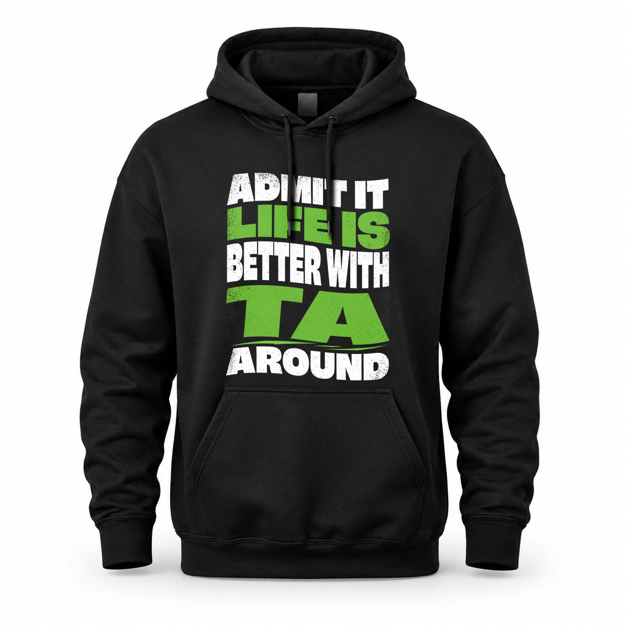 TA HP99-K4-189 – Personalized Funny Quote Apparel “Admit It, Life Is Better With NAME Around”