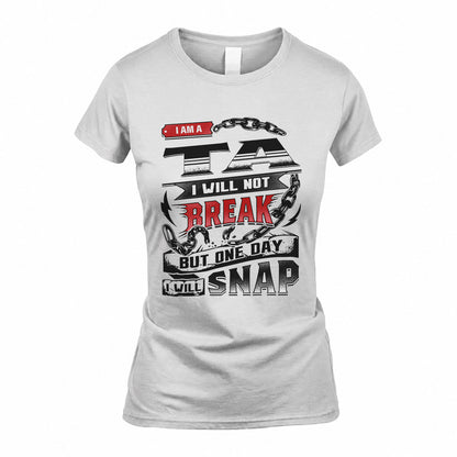 TA HP28-K4-129 – Personalized Name Quote T-Shirt “I Will Not Break, But One Day I Will Snap”