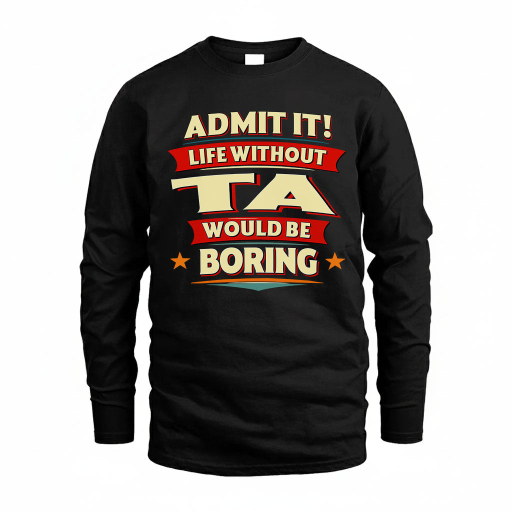 TA PH88-K2-106–Personalized Funny Quote Apparel “Life Without NAME Would Be Boring”