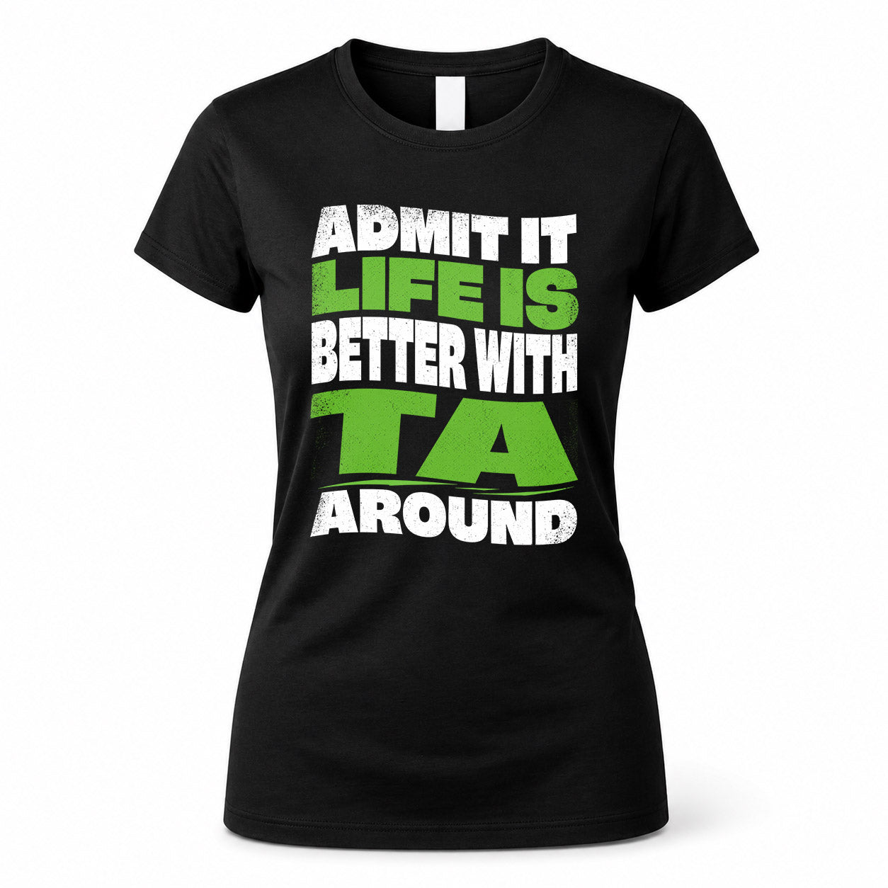 TA HP99-K4-189 – Personalized Funny Quote Apparel “Admit It, Life Is Better With NAME Around”