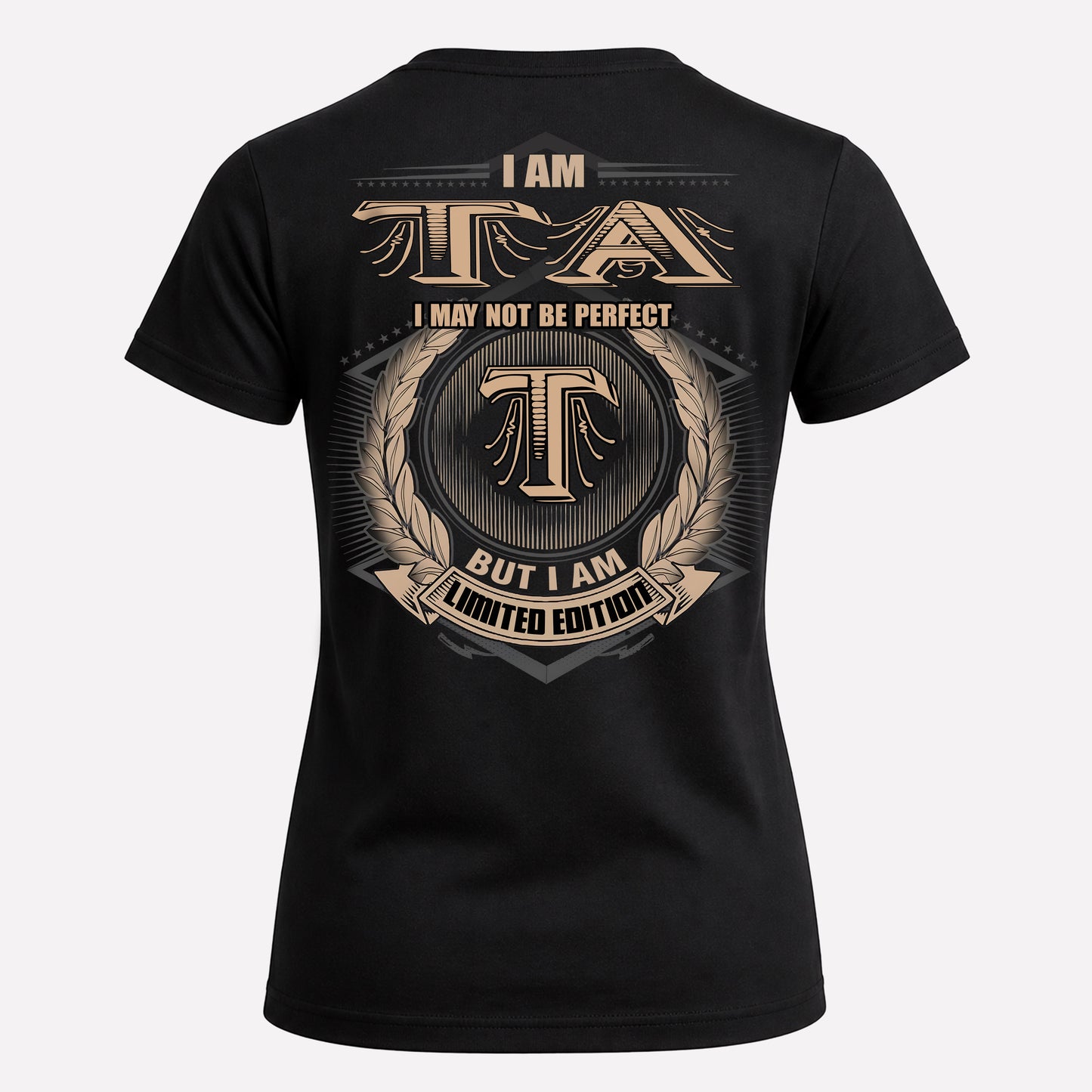 TA PH55-T25-Personalized Name Quote Apparel “I Am NAME May Not Be Perfect But I Am Limited Edition”