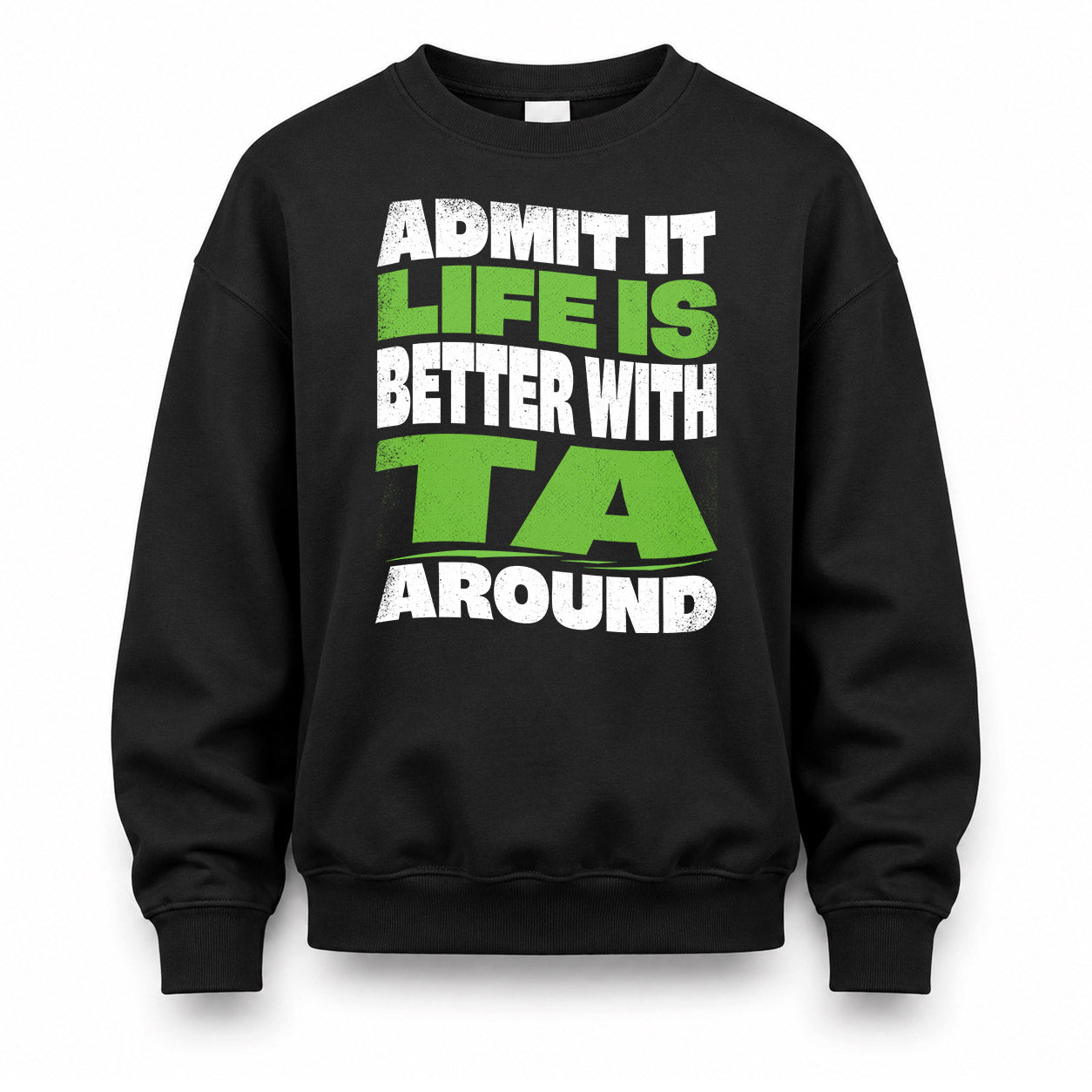TA HP99-K4-189 – Personalized Funny Quote Apparel “Admit It, Life Is Better With NAME Around”
