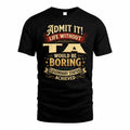 TA TP65-K5-268–Personalized Funny Quote Apparel “Life Without NAME Would Be Boring”