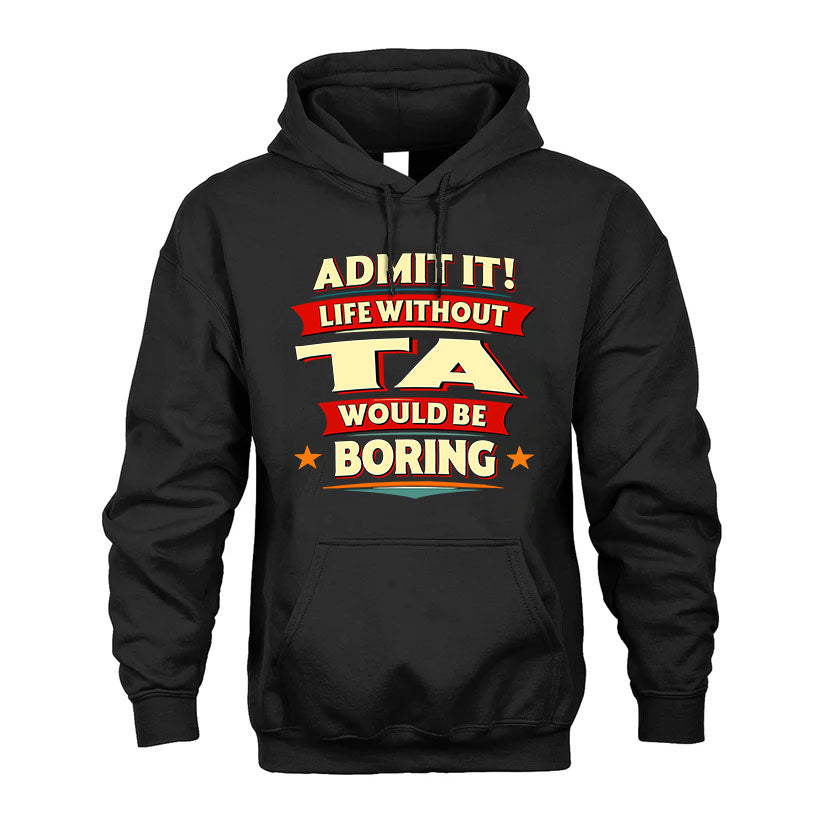 TA PH88-K2-106–Personalized Funny Quote Apparel “Life Without NAME Would Be Boring”