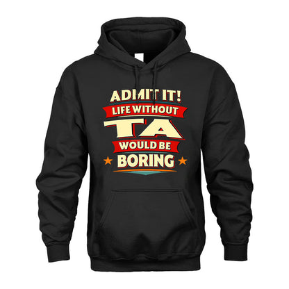 TA PH88-K2-106–Personalized Funny Quote Apparel “Life Without NAME Would Be Boring”