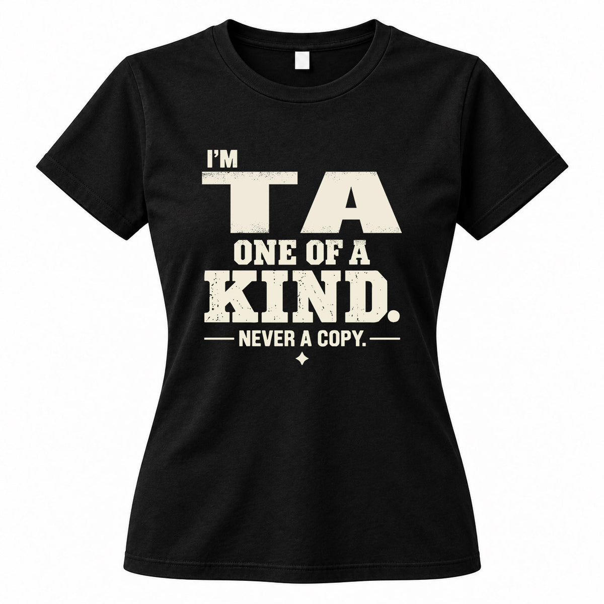 TA P6-K4-228 Personalized Funny Quote Apparel “I’m NAME – One of a Kind, Never a Copy”