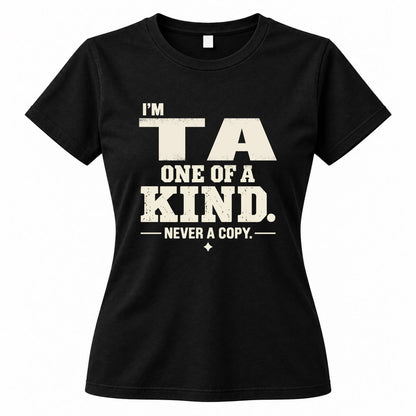 TA P6-K4-228 Personalized Funny Quote Apparel “I’m NAME – One of a Kind, Never a Copy”