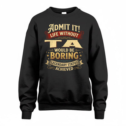 TA TP65-K5-268–Personalized Funny Quote Apparel “Life Without NAME Would Be Boring”
