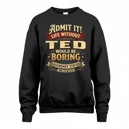 TED TP65-K5-268–Personalized Funny Quote Apparel “Life Without NAME Would Be Boring”