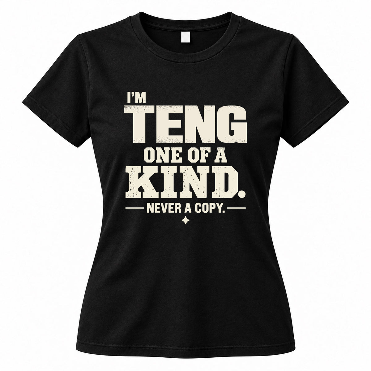 TENG P6-K4-228 Personalized Funny Quote Apparel “I’m NAME – One of a Kind, Never a Copy”