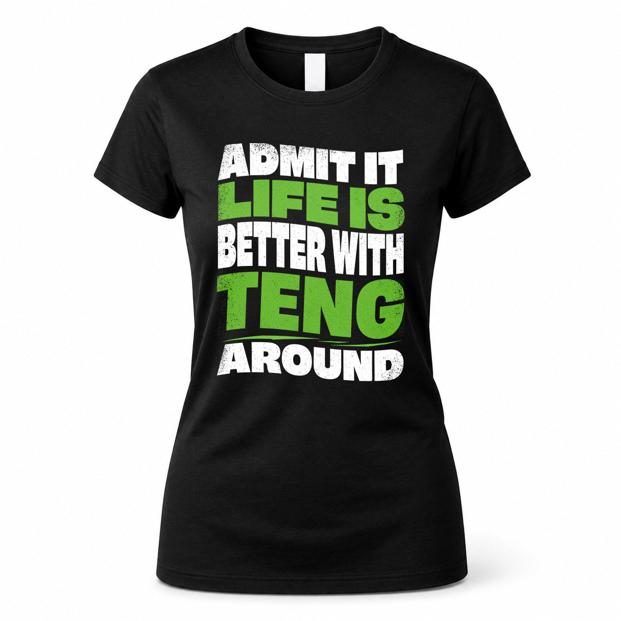 TENG HP99-K4-189 – Personalized Funny Quote Apparel “Admit It, Life Is Better With NAME Around”