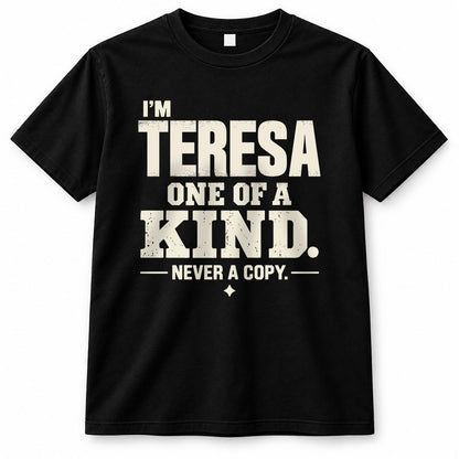 TERESA P6-K4-228 Personalized Funny Quote Apparel “I’m NAME – One of a Kind, Never a Copy”