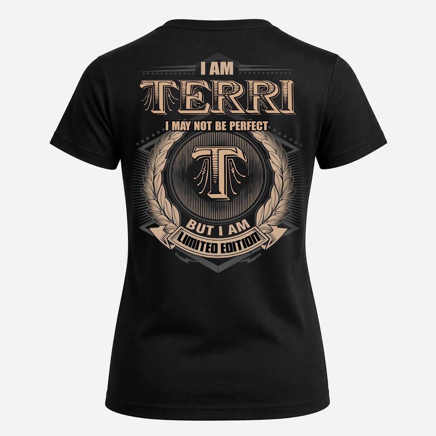 TERRI PH55-T25-Personalized Name Quote Apparel “I Am NAME May Not Be Perfect But I Am Limited Edition”