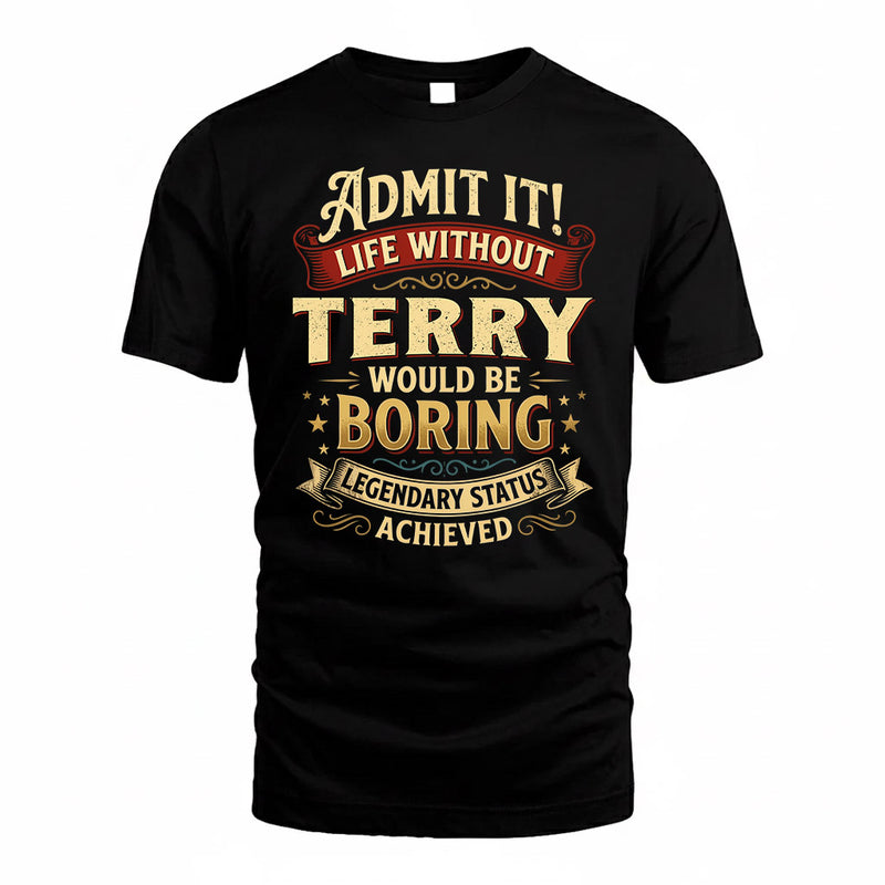 TERRY TP65-K5-268–Personalized Funny Quote Apparel “Life Without NAME Would Be Boring”