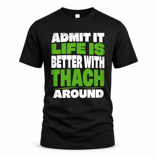 THACH HP68-K4-189 – Personalized Funny Quote Apparel “Admit It, Life Is Better With AARON Around”