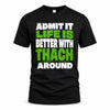 THACH HP68-K4-189 – Personalized Funny Quote Apparel “Admit It, Life Is Better With AARON Around”