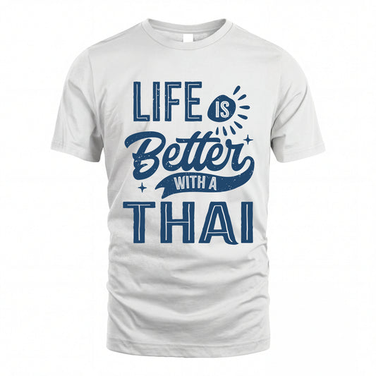THAI HH88-K2–Personalized Name Quote T-Shirt Life Is Better With Unisex Gift
