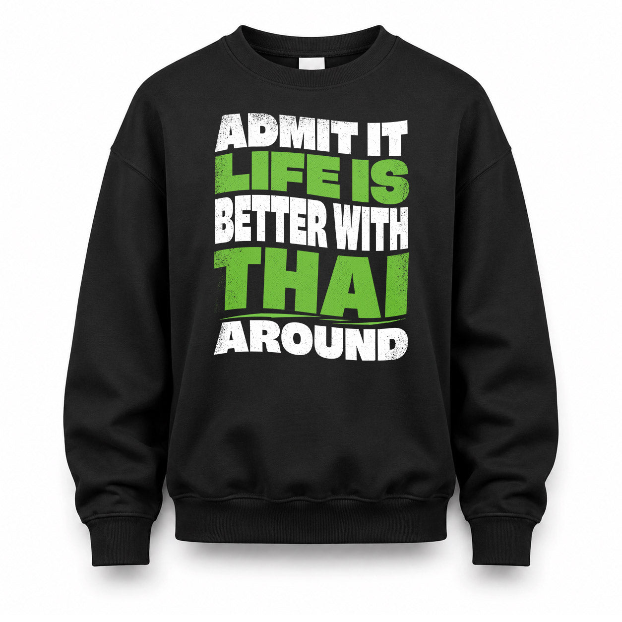 THAI HP99-K4-189 – Personalized Funny Quote Apparel “Admit It, Life Is Better With NAME Around”