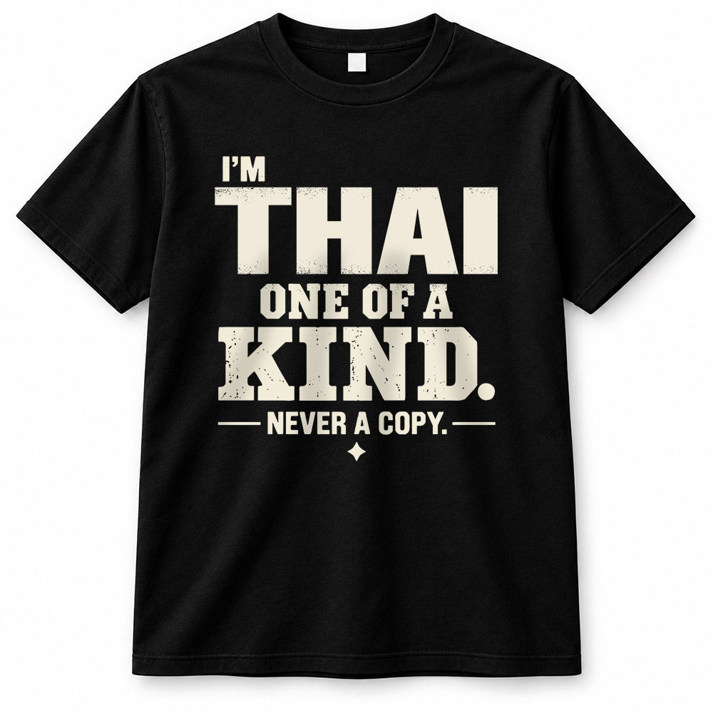 THAI P6-K4-228 Personalized Funny Quote Apparel “I’m NAME – One of a Kind, Never a Copy”