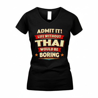 THAI PH88-K2-106–Personalized Funny Quote Apparel “Life Without NAME Would Be Boring”
