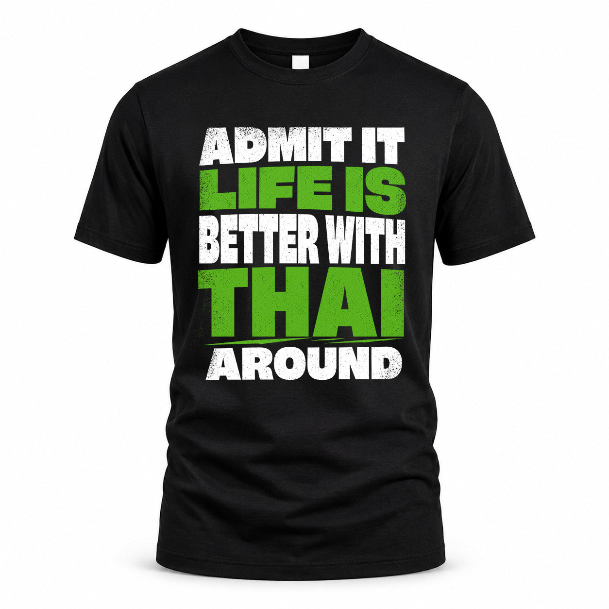 THAI HP68-K4-189 – Personalized Funny Quote Apparel “Admit It, Life Is Better With NAME Around”