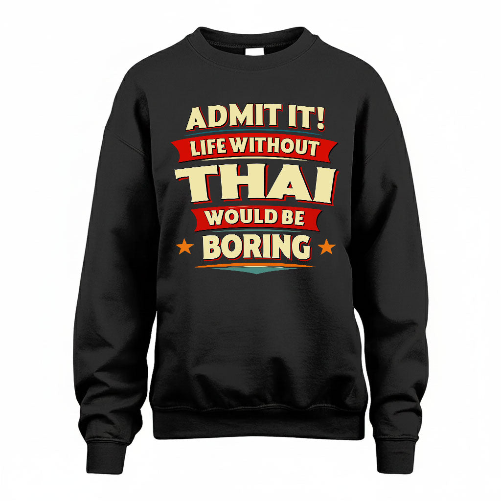 THAI PH88-K2-106–Personalized Funny Quote Apparel “Life Without NAME Would Be Boring”
