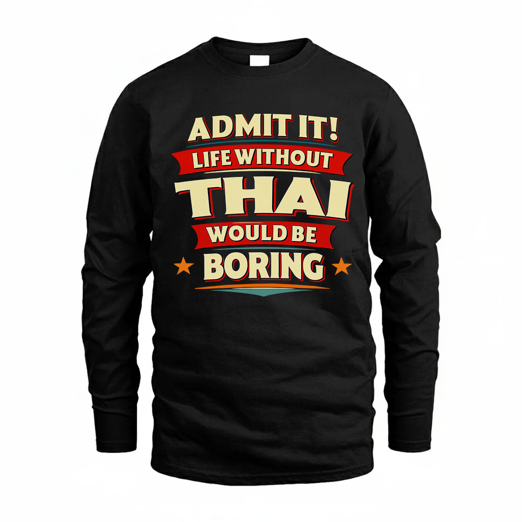 THAI PH88-K2-106–Personalized Funny Quote Apparel “Life Without NAME Would Be Boring”