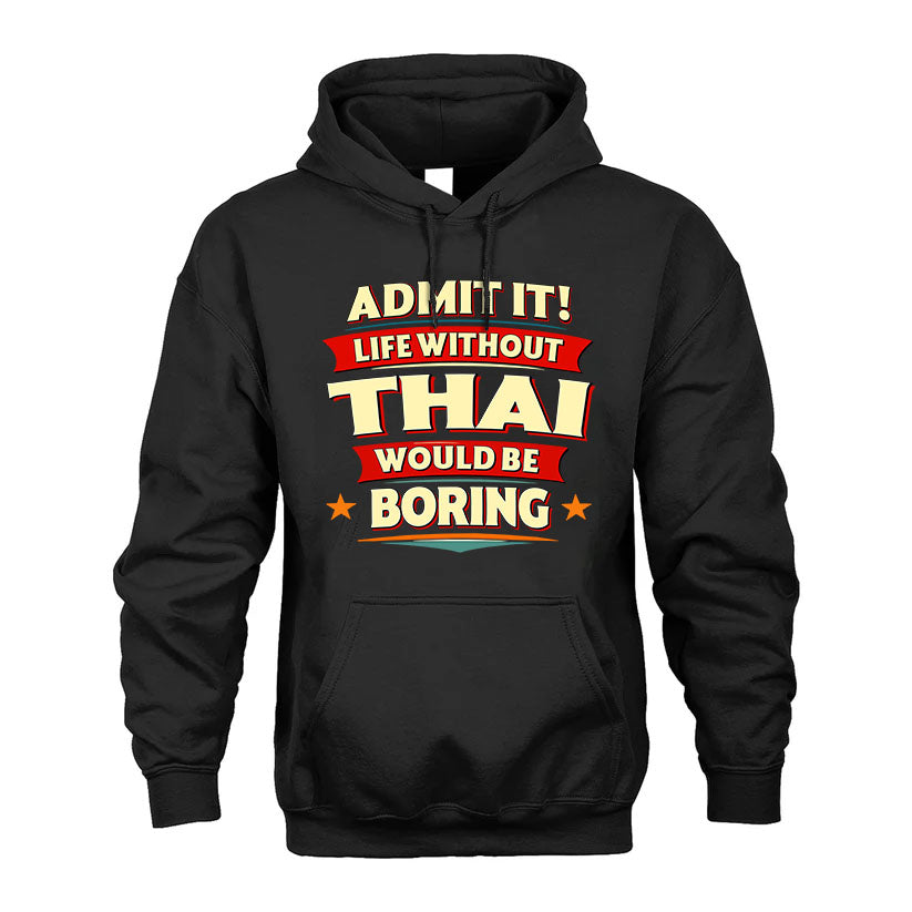 THAI PH88-K2-106–Personalized Funny Quote Apparel “Life Without NAME Would Be Boring”