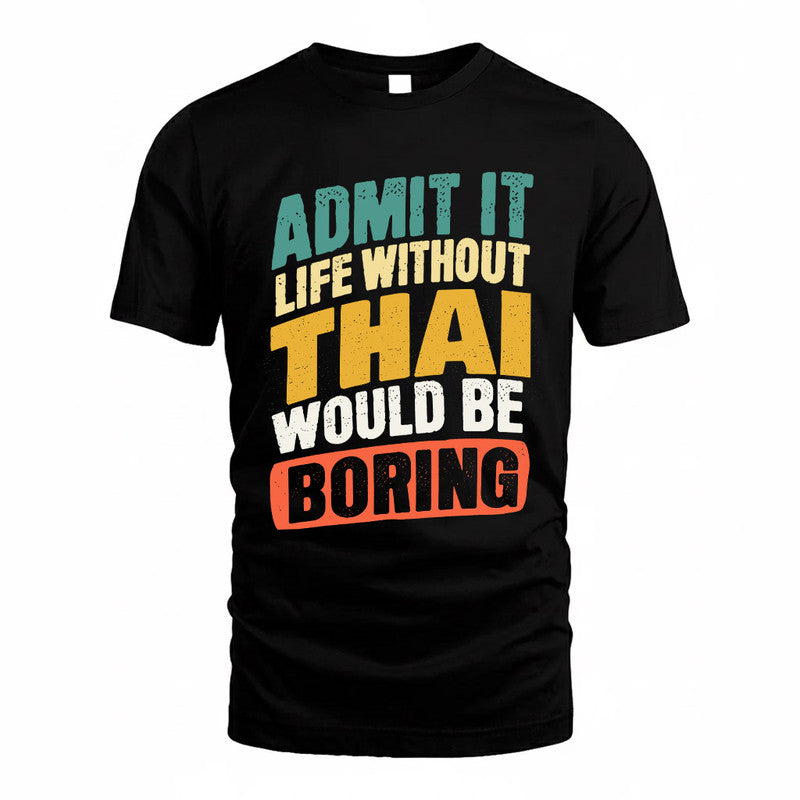 THAI TP88-K4-229–Personalized Funny Quote Apparel “Life Without NAME Would Be Boring”