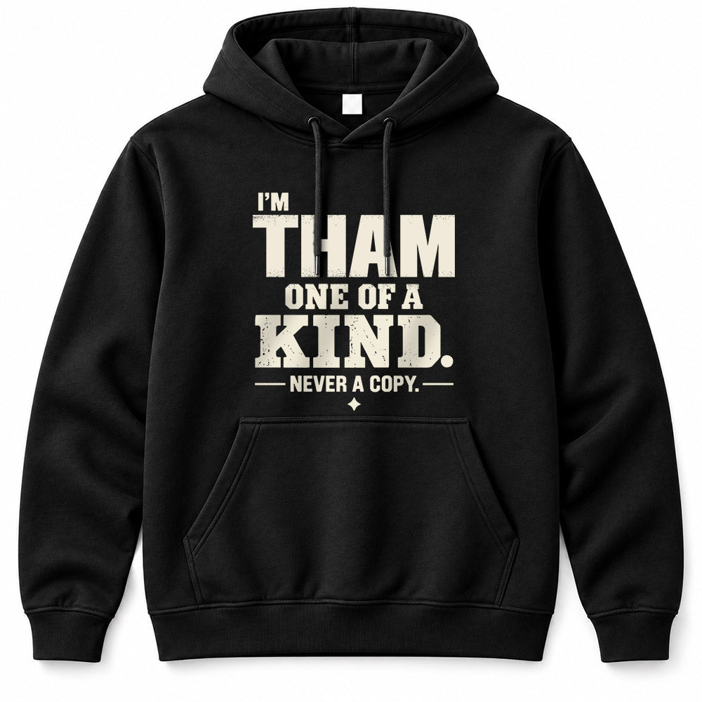 THAM P6-K4-228 Personalized Funny Quote Apparel “I’m NAME – One of a Kind, Never a Copy”