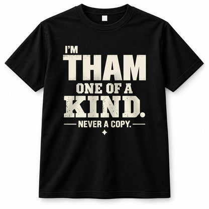 THAM P6-K4-228 Personalized Funny Quote Apparel “I’m NAME – One of a Kind, Never a Copy”