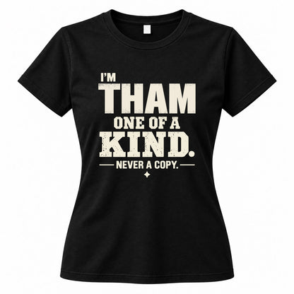 THAM P6-K4-228 Personalized Funny Quote Apparel “I’m NAME – One of a Kind, Never a Copy”
