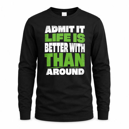 THAN HP68-K4-189 – Personalized Funny Quote Apparel “Admit It, Life Is Better With AARON Around”