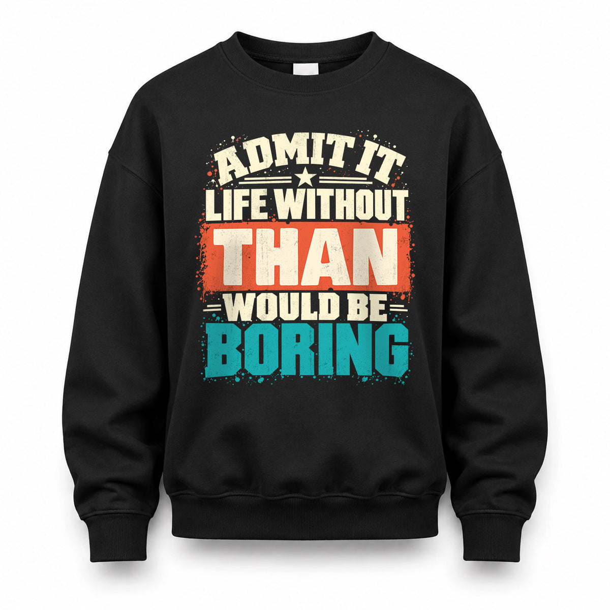 THAN P02-TH11-226 – Personalized Admit It Life Without [Name] Would Be Boring T-Shirt – Custom Name Funny Gift
