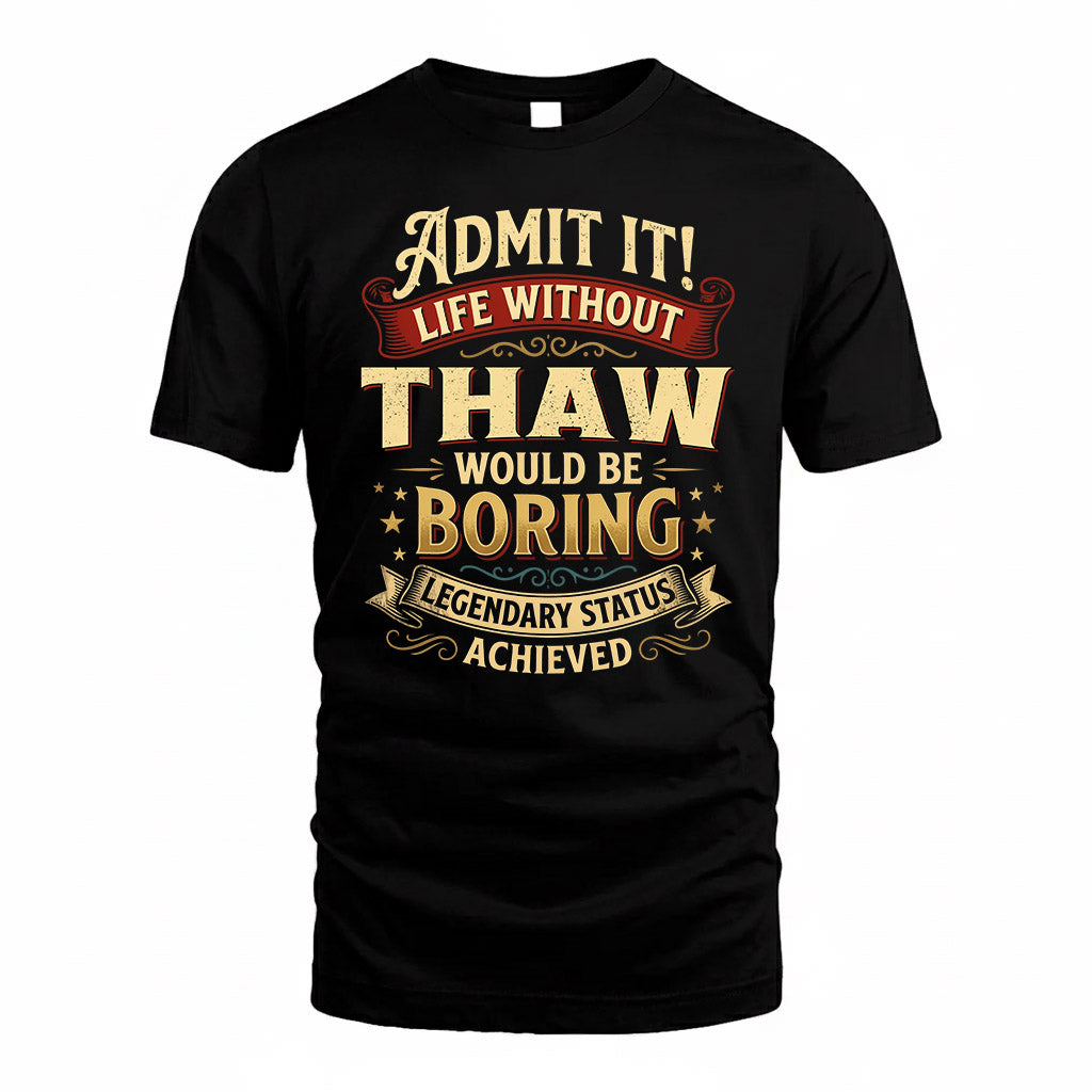 THAW TP65-K5-268–Personalized Funny Quote Apparel “Life Without NAME Would Be Boring”